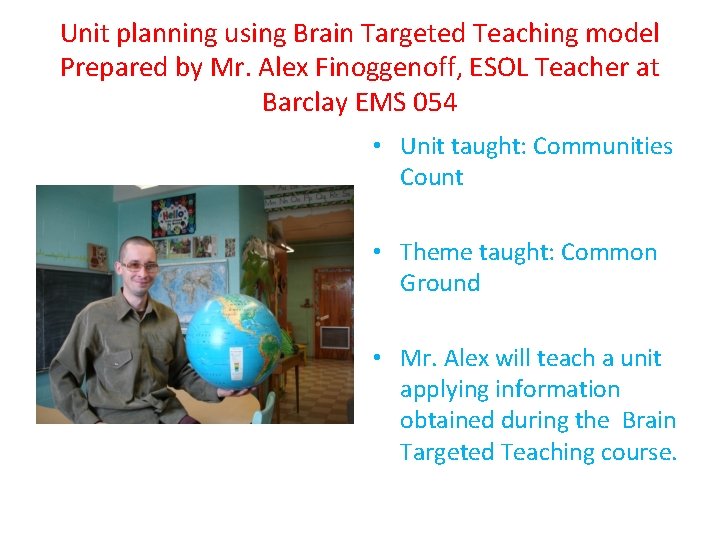 Unit planning using Brain Targeted Teaching model Prepared by Mr. Alex Finoggenoff, ESOL Teacher
