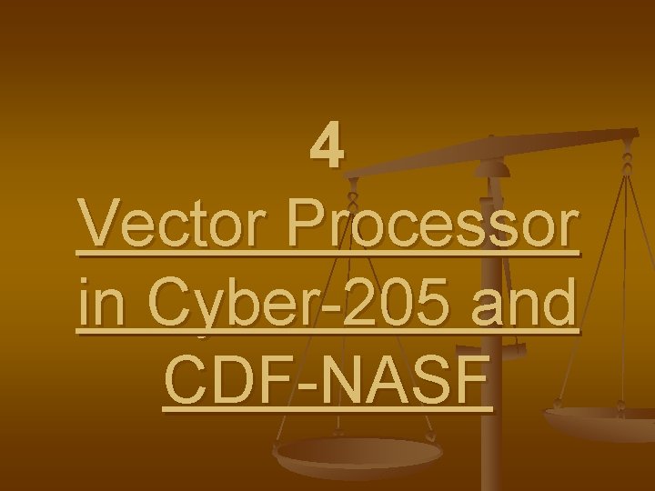 4 Vector Processor in Cyber-205 and CDF-NASF 