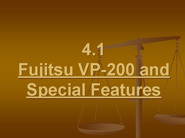 4. 1 Fujitsu VP-200 and Special Features 
