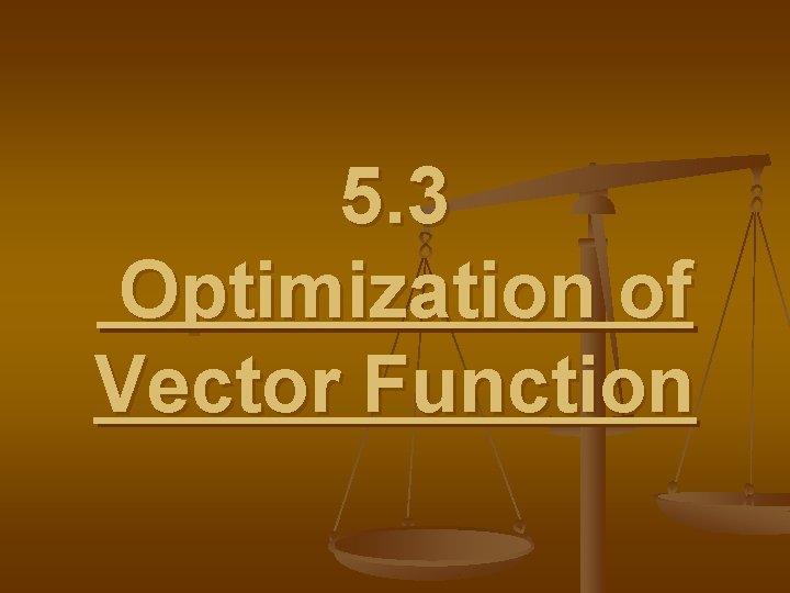 5. 3 Optimization of Vector Function 