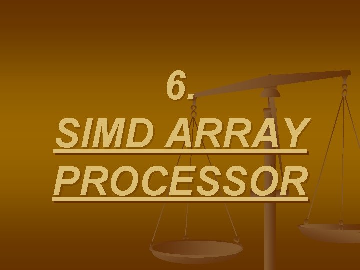 6. SIMD ARRAY PROCESSOR 