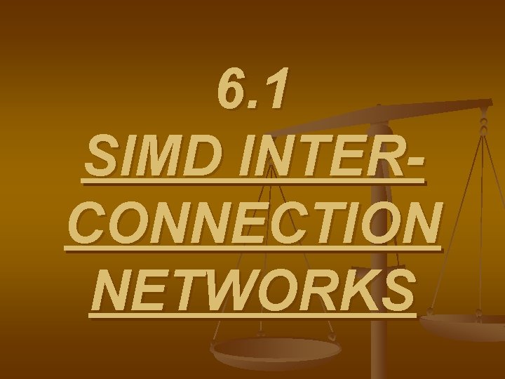6. 1 SIMD INTERCONNECTION NETWORKS 