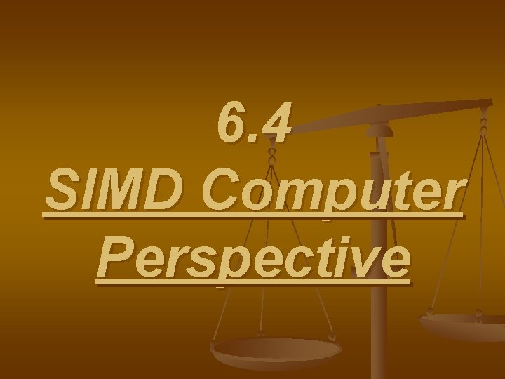 6. 4 SIMD Computer Perspective 