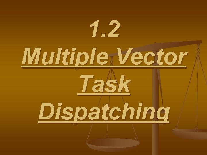 1. 2 Multiple Vector Task Dispatching 
