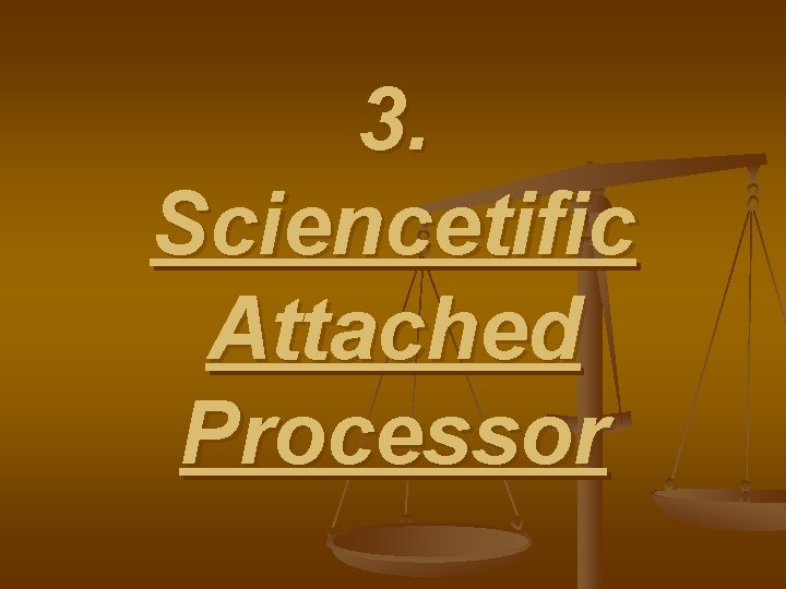 3. Sciencetific Attached Processor 