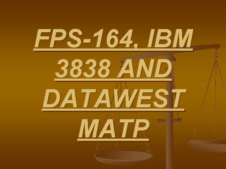 FPS-164, IBM 3838 AND DATAWEST MATP 