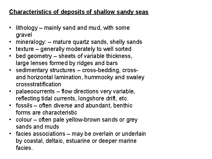 Characteristics of deposits of shallow sandy seas • lithology – mainly sand mud, with