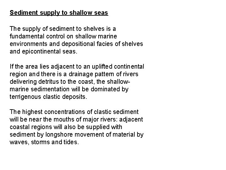 Sediment supply to shallow seas The supply of sediment to shelves is a fundamental