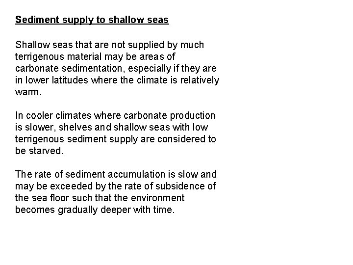Sediment supply to shallow seas Shallow seas that are not supplied by much terrigenous
