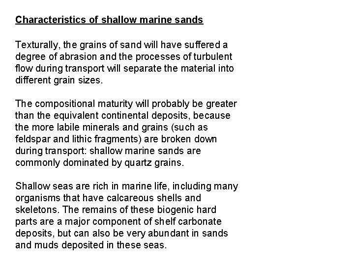 Characteristics of shallow marine sands Texturally, the grains of sand will have suffered a