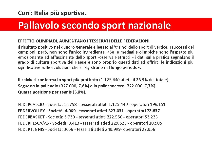 Coni: Italia più sportiva. Pallavolo secondo sport nazionale EFFETTO OLIMPIADI, AUMENTANO I TESSERATI DELLE