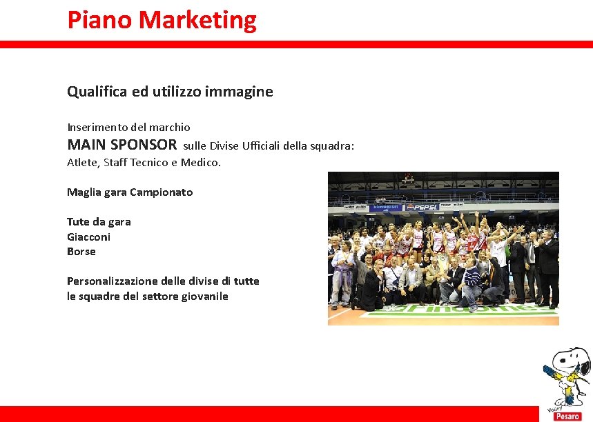 Piano Marketing Qualifica ed utilizzo immagine Inserimento del marchio MAIN SPONSOR sulle Divise Ufficiali