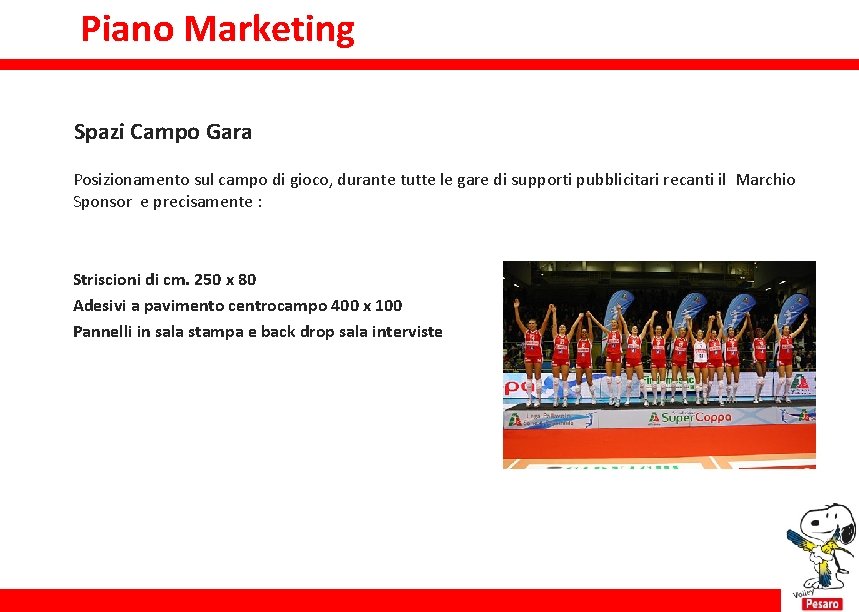 Piano Marketing Piano marketing Spazi Campo Gara Posizionamento sul campo di gioco, durante tutte