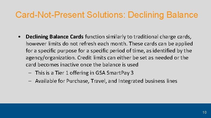 Card-Not-Present Solutions: Declining Balance • Declining Balance Cards function similarly to traditional charge cards,
