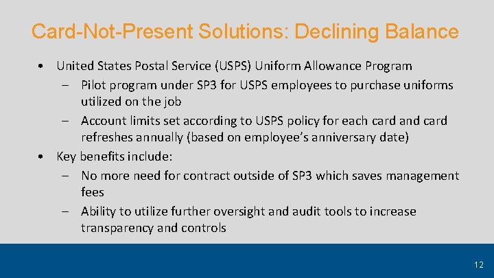 Card-Not-Present Solutions: Declining Balance • United States Postal Service (USPS) Uniform Allowance Program –