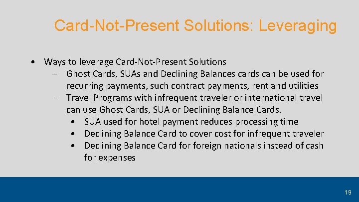 Card-Not-Present Solutions: Leveraging • Ways to leverage Card-Not-Present Solutions – Ghost Cards, SUAs and