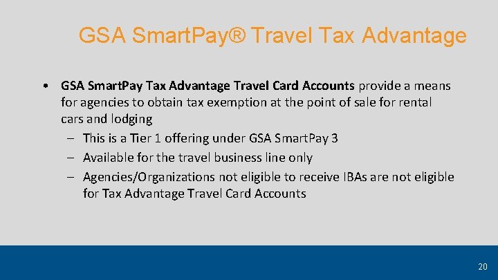 GSA Smart. Pay® Travel Tax Advantage • GSA Smart. Pay Tax Advantage Travel Card