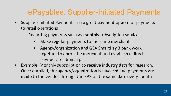 e. Payables: Supplier-Initiated Payments • Supplier-Initiated Payments are a great payment option for payments