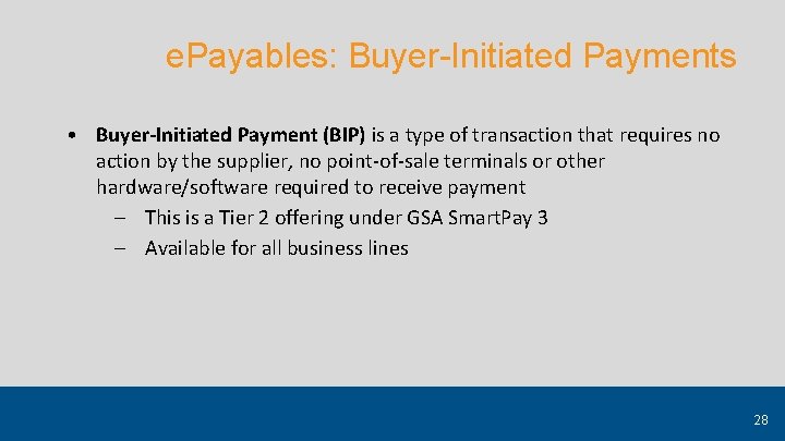 e. Payables: Buyer-Initiated Payments • Buyer-Initiated Payment (BIP) is a type of transaction that