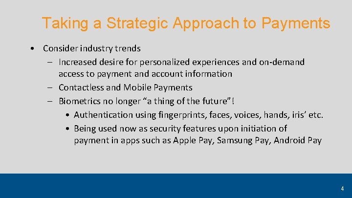 Taking a Strategic Approach to Payments • Consider industry trends – Increased desire for