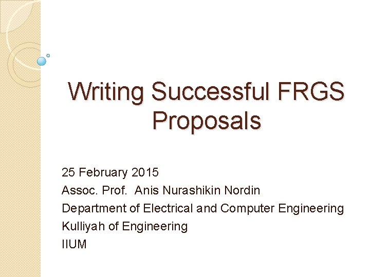 Writing Successful FRGS Proposals 25 February 2015 Assoc. Prof. Anis Nurashikin Nordin Department of
