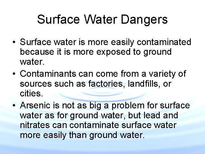 Surface Water Dangers • Surface water is more easily contaminated because it is more Surface Water Dangers • Surface water is more easily contaminated because it is more