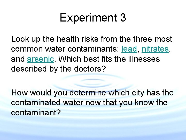 Experiment 3 Look up the health risks from the three most common water contaminants: Experiment 3 Look up the health risks from the three most common water contaminants: