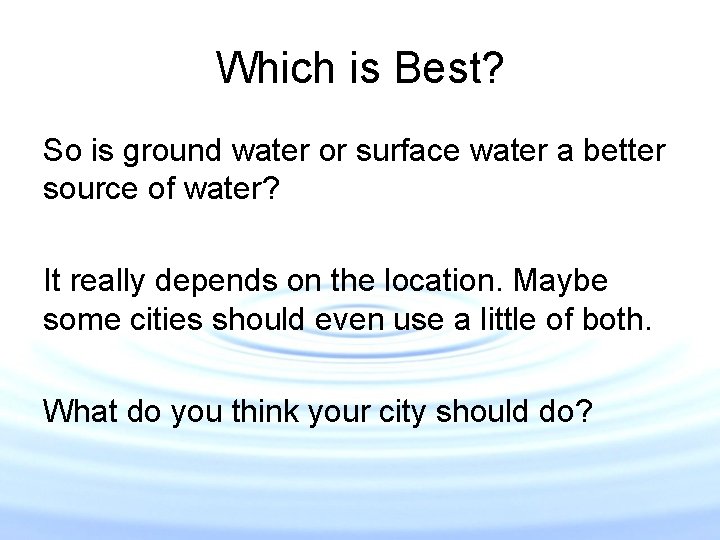 Which is Best? So is ground water or surface water a better source of Which is Best? So is ground water or surface water a better source of