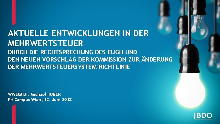 AKTUELLE ENTWICKLUNGEN IN DER MEHRWERTSTEUER DURCH DIE RECHTSPRECHUNG DES EUGH UND DEN NEUEN VORSCHLAG