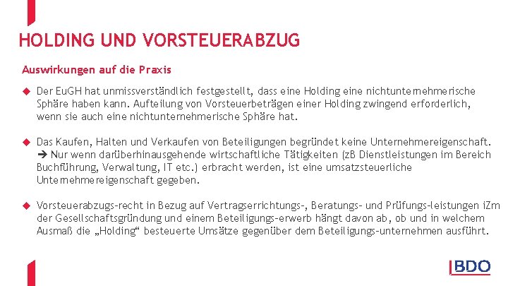 HOLDING UND VORSTEUERABZUG Auswirkungen auf die Praxis u Der Eu. GH hat unmissverständlich festgestellt,