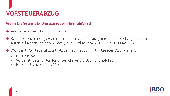 VORSTEUERABZUG Wenn Lieferant die Umsatzsteuer nicht abführt? u Vorsteuerabzug steht trotzdem zu u Kein