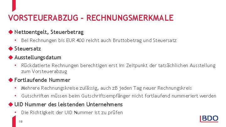VORSTEUERABZUG - RECHNUNGSMERKMALE u Nettoentgelt, Steuerbetrag • Bei Rechnungen bis EUR 400 reicht auch