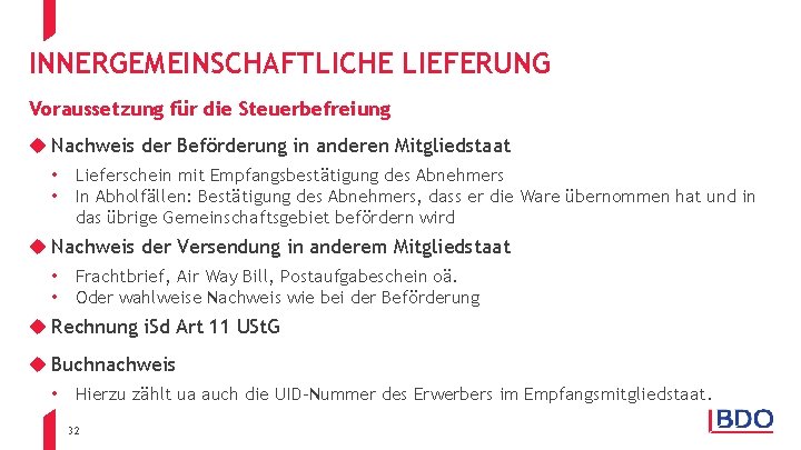 INNERGEMEINSCHAFTLICHE LIEFERUNG Voraussetzung für die Steuerbefreiung u Nachweis der Beförderung in anderen Mitgliedstaat •