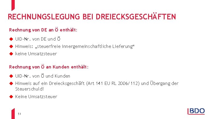 RECHNUNGSLEGUNG BEI DREIECKSGESCHÄFTEN Rechnung von DE an Ö enthält: u UID-Nr. von DE und