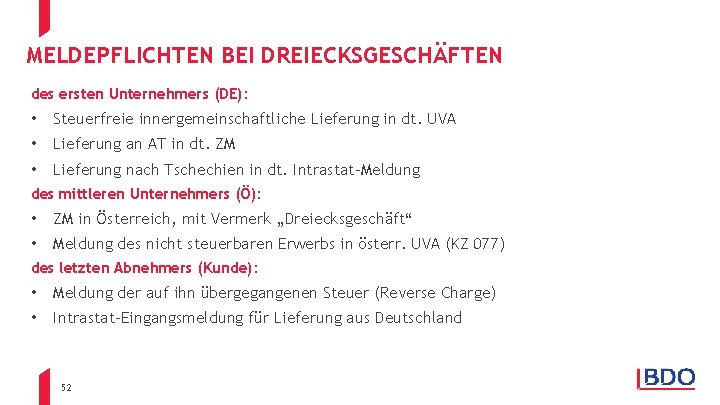 MELDEPFLICHTEN BEI DREIECKSGESCHÄFTEN des ersten Unternehmers (DE): • Steuerfreie innergemeinschaftliche Lieferung in dt. UVA