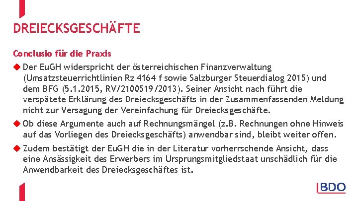 DREIECKSGESCHÄFTE Conclusio für die Praxis u Der Eu. GH widerspricht der österreichischen Finanzverwaltung (Umsatzsteuerrichtlinien