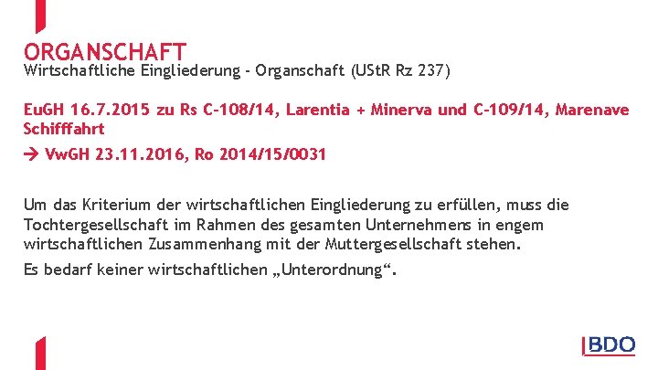 ORGANSCHAFT Wirtschaftliche Eingliederung - Organschaft (USt. R Rz 237) Eu. GH 16. 7. 2015