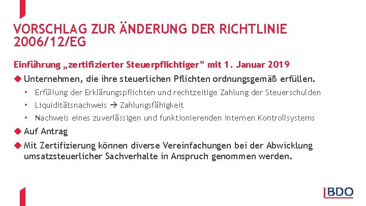 VORSCHLAG ZUR ÄNDERUNG DER RICHTLINIE 2006/12/EG Einführung „zertifizierter Steuerpflichtiger” mit 1. Januar 2019 u