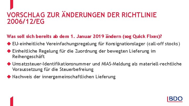 VORSCHLAG ZUR ÄNDERUNGEN DER RICHTLINIE 2006/12/EG Was soll sich bereits ab dem 1. Januar