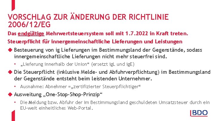 VORSCHLAG ZUR ÄNDERUNG DER RICHTLINIE 2006/12/EG Das endgültige Mehrwertsteuersystem soll mit 1. 7. 2022