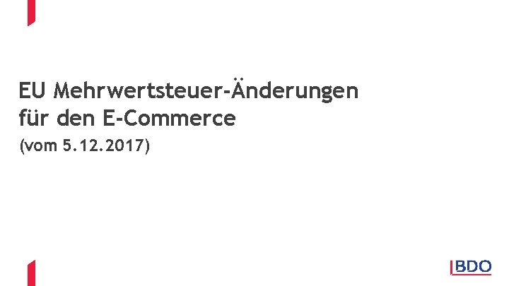 EU Mehrwertsteuer-Änderungen für den E-Commerce (vom 5. 12. 2017) 