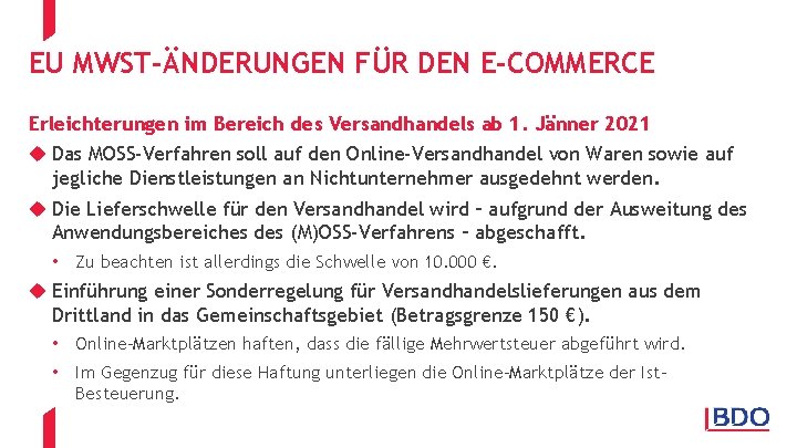 EU MWST-ÄNDERUNGEN FÜR DEN E-COMMERCE Erleichterungen im Bereich des Versandhandels ab 1. Jänner 2021