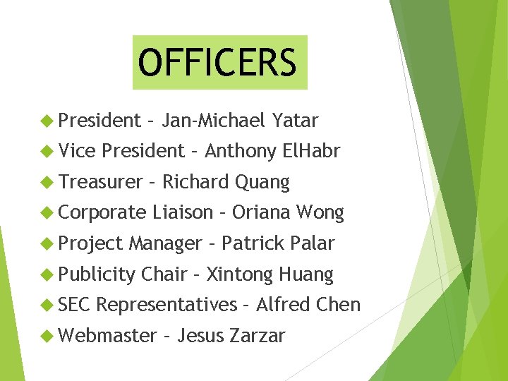 OFFICERS President Vice – Jan-Michael Yatar President – Anthony El. Habr Treasurer – Richard