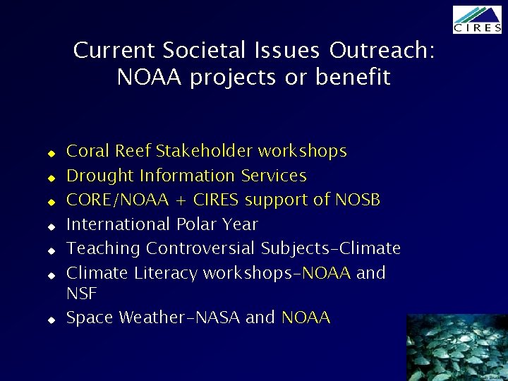Current Societal Issues Outreach: NOAA projects or benefit u u u u Coral Reef