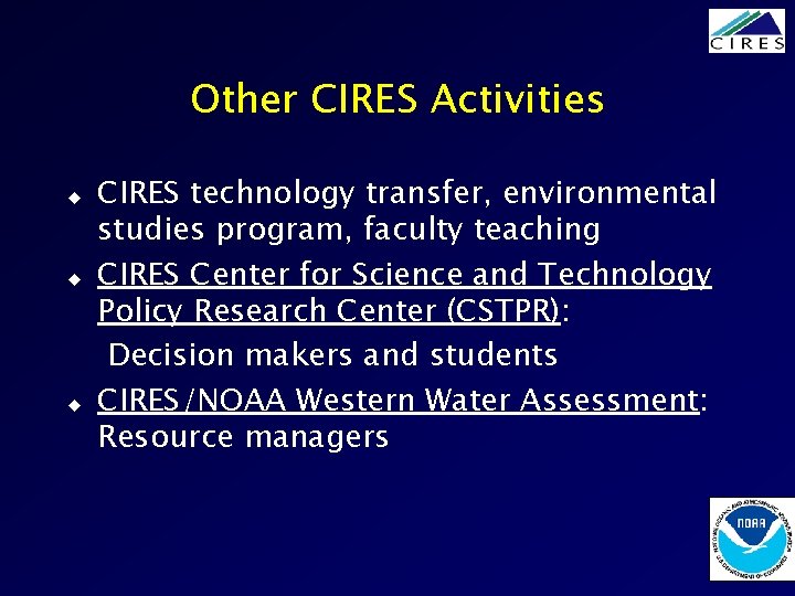 Other CIRES Activities u u u CIRES technology transfer, environmental studies program, faculty teaching