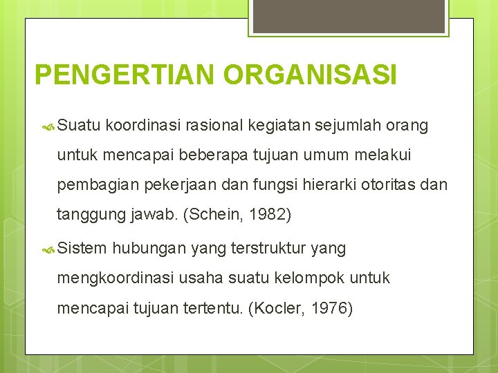 PENGERTIAN ORGANISASI Suatu koordinasi rasional kegiatan sejumlah orang untuk mencapai beberapa tujuan umum melakui