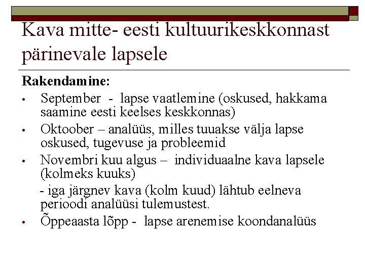 Kava mitte- eesti kultuurikeskkonnast pärinevale lapsele Rakendamine: • September - lapse vaatlemine (oskused, hakkama