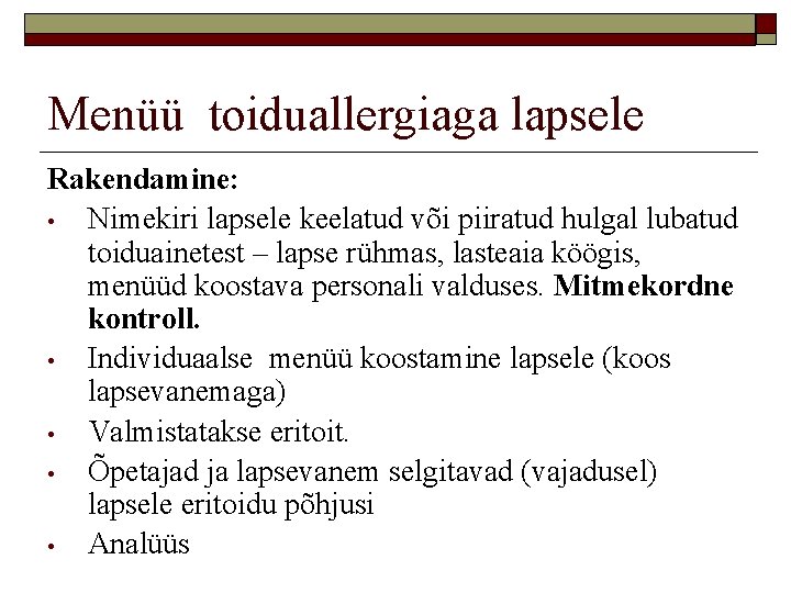 Menüü toiduallergiaga lapsele Rakendamine: • Nimekiri lapsele keelatud või piiratud hulgal lubatud toiduainetest –