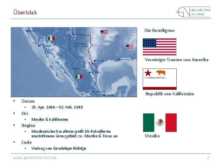 Überblick Die Beteiligten: Vereinigte Staaten von Amerika Republik von Kalifornien • Datum • •