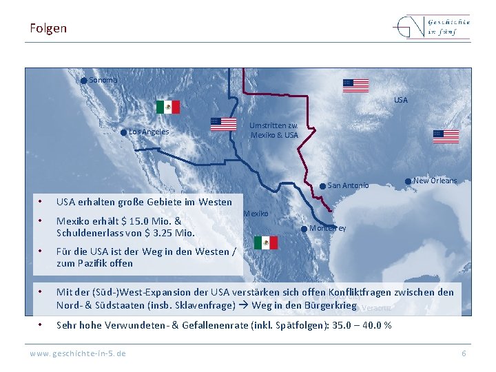 Folgen Sonoma USA Los Angeles Umstritten zw. Mexiko & USA San Antonio New Orleans